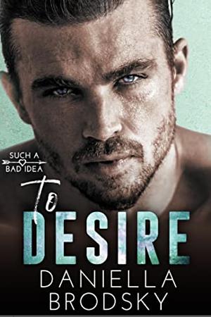 To Desire by Daniella Brodsky