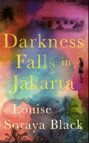 Darkness Falls in Jakarta by Louise Soraya Black, Louise Soraya Black