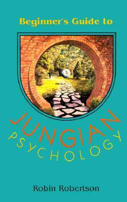 Beginner's Guide to Jungian Psychology by Robin Robertson