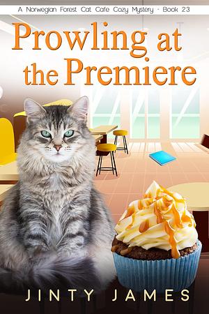 Prowling at the Premiere: A Norwegian Forest Cat Café Cozy Mystery – Book 23 by Jinty James, Jinty James