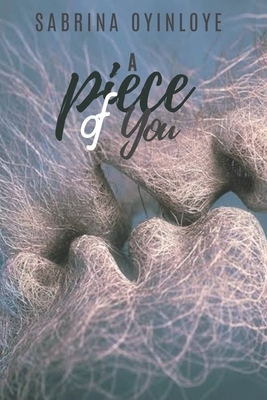 A Piece of You by Sabrina Oyinloye