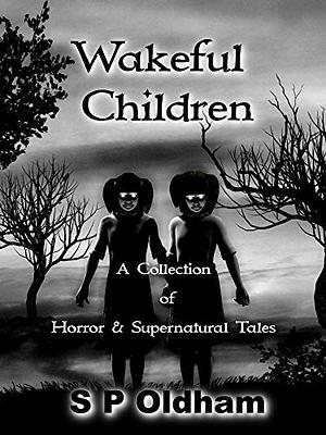 Wakeful Children by S.P. Oldham
