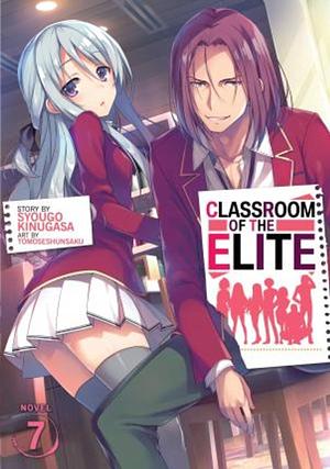 Classroom of the Elite (Light Novel) Vol. 7 by Syougo Kinugasa, Shunsaku Tomose