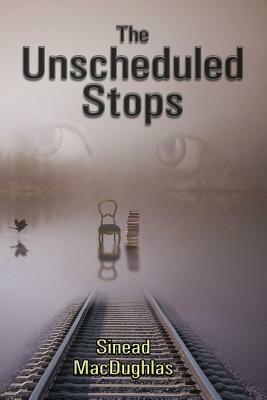The Unscheduled Stops by Sinead Macdughlas