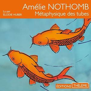 Métaphysique des tubes by Amélie Nothomb