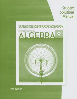 Introductory Algebra: An Applied Approach: Student Solutions Manual by Richard N. Aufmann, Joanne Lockwood