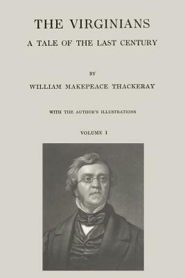 The Virginians: A Tale of the Last Century - Volume I by William Makepeace Thackeray