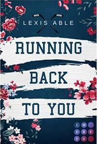 Running Back to You by Lexis Able