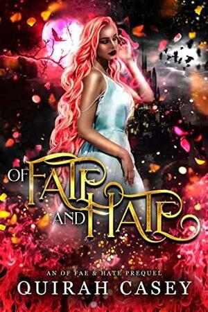 Of Fate and Hate by Quirah Casey