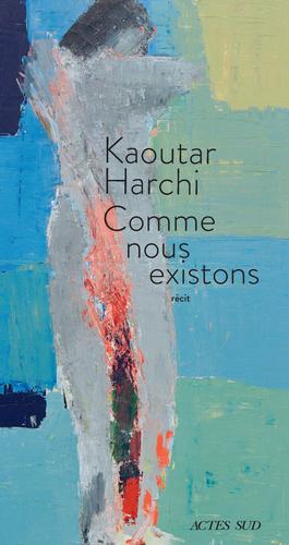 Comme nous existons by Kaoutar Harchi