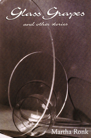 Glass Grapes: and Other Stories by Martha Ronk