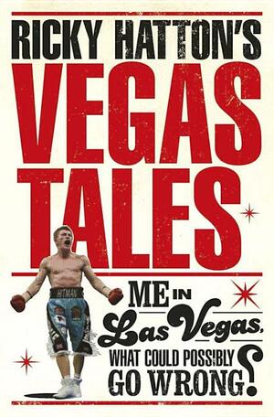 Ricky Hatton's Vegas Tales by Justyn Barnes, Ricky Hatton