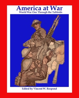 America at War: World War I Through the Tabloids by 