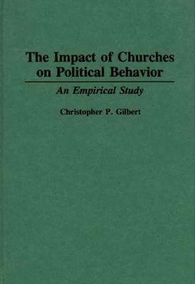 The Impact of Churches on Political Behavior: An Empirical Study by Christophe P. Gilbert