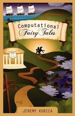 Computational Fairy Tales by Jeremy Kubica