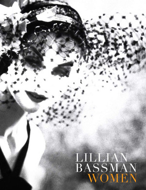 Lillian Bassman: Women by Deborah Solomon