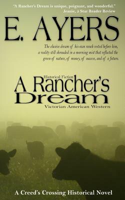 Historical Fiction: A Rancher's Dream - Victorian American Western by E. Ayers