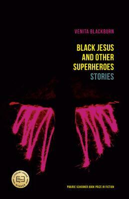 Black Jesus and Other Superheroes: Stories by Venita Blackburn