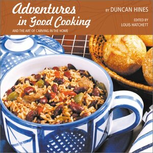 Adventures in Good Cooking and the Art of Carving in the Home by Duncan Hines, Louis Hatchett