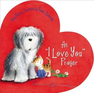 An 'i Love You' Prayer by Amy Parker