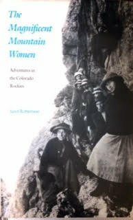 The Magnificent Mountain Women: Adventures in the Colorado Rockies by Janet Robertson