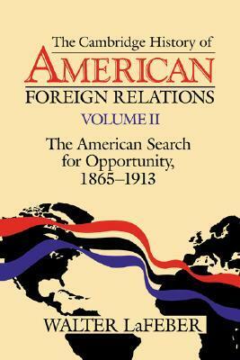 The American Search for Opportunity 1865-1913: History of American Foreign Relations 2 by Walter F. LaFeber