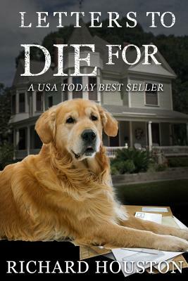 Letters to Die for by Richard W. Houston Sr