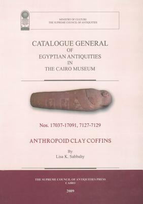 Catalogue General of Egyptian Antiquities in the Cairo Museum by Lisa Sabbahy