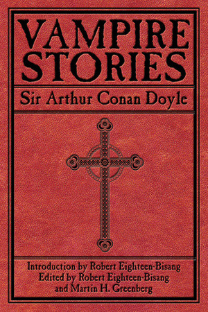 Vampire Stories by Arthur Conan Doyle, Martin H. Greenberg, Robert Eighteen-Bisang