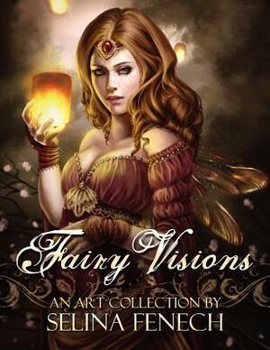 Fairy Visions: An Art Collection by Selina Fenech by Selina Fenech