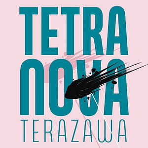 Tetra Nova by Sophia Terazawa