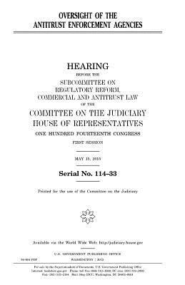 Oversight of the antitrust enforcement agencies by Committee on the Judiciary, United States Congress, United States House of Representatives