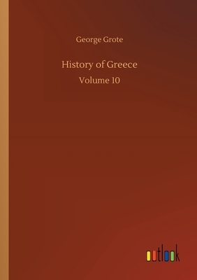 History of Greece: Volume 10 by George Grote