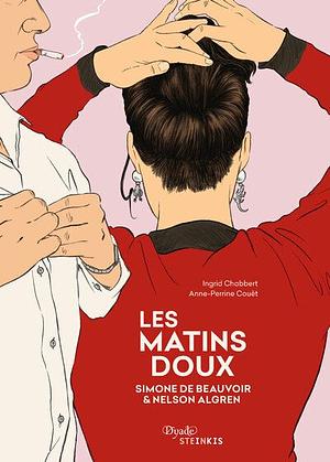 Les matins doux: Simone de Beauvoir &amp; Nelson Algren by Ingrid Chabbert