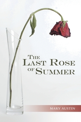 The Last Rose of Summer by Mary Austin