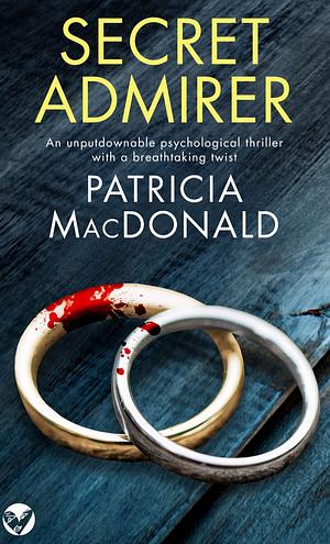 Secret Admirer by PATRICIA MACDONALD by Patricia MacDonald, Patricia MacDonald