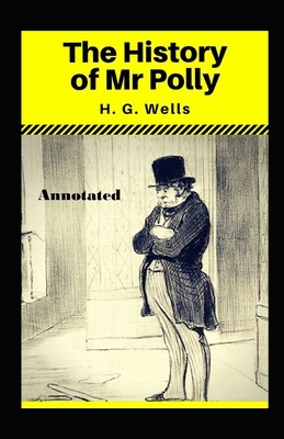 The History of Mr Polly Annotated by H.G. Wells