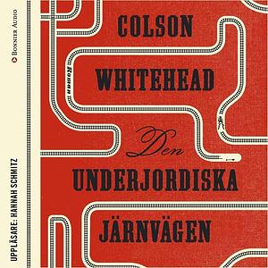 Den underjordiska järnvägen by Colson Whitehead