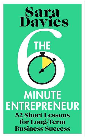 The 6 Minute Entrepreneur  by Sara Davies