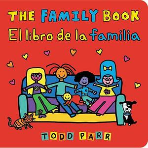 The Family Book / El libro de la familia by Todd Parr, Todd Parr