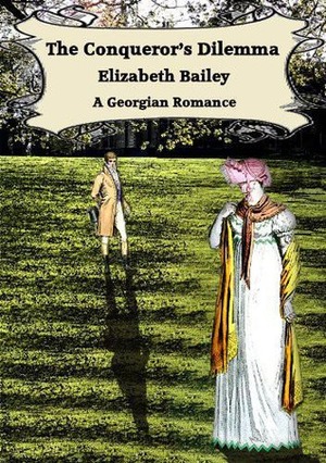 The Conqueror's Dilemma by Elizabeth Bailey, David Evans Bailey