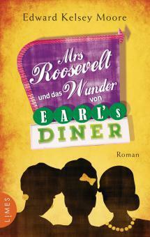 Mrs Roosevelt und das Wunder von Earl's Diner by Edward Kelsey Moore, Carolin Müller