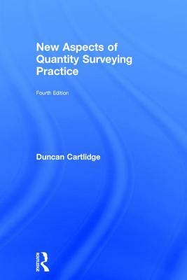 New Aspects of Quantity Surveying Practice by Duncan Cartlidge