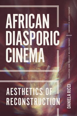 African Diasporic Cinema: Aesthetics of Reconstruction by Daniela Ricci