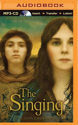 The Singing: The Fourth Book of Pellinor by Alison Croggon