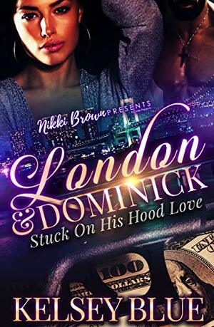 London and Dominick : Stuck On His Hood Love by Kelsey Blue