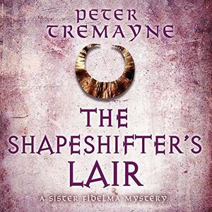 The Shapeshifter's Lair by Peter Tremayne