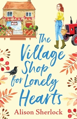 The Village Shop for Lonely Hearts by Alison Sherlock