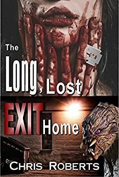 The Long, Lost Exit Home: Sci-Fi Horror Alien Invasion Thriller with Forbidden Love (Adult Dark Fantasy Horror) by Chris Roberts