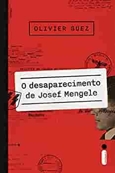 O Desaparecimento De Josef Mengele by Olivier Guez, André Telles